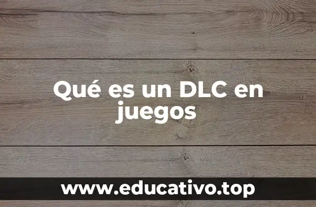Qué es un DLC en juegos