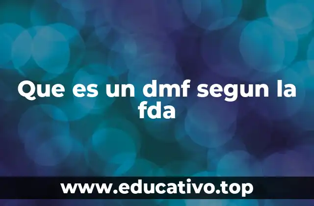 Que es un dmf segun la fda