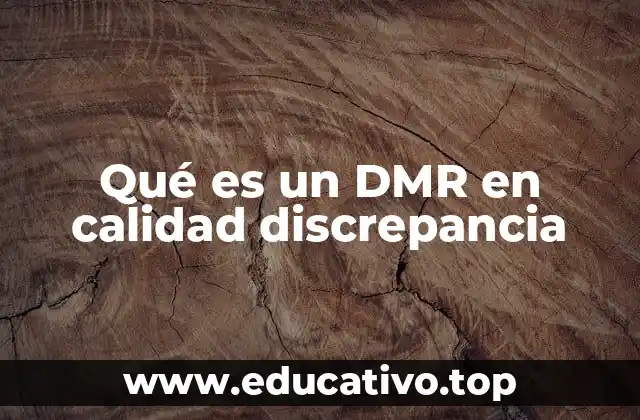 Qué es un DMR en calidad discrepancia