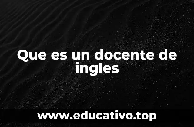 Que es un docente de ingles