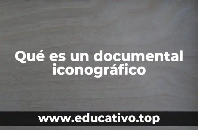 Qué es un documental iconográfico