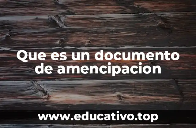Que es un documento de amencipacion