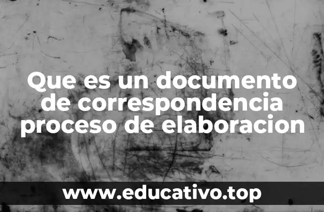 Que es un documento de correspondencia proceso de elaboracion