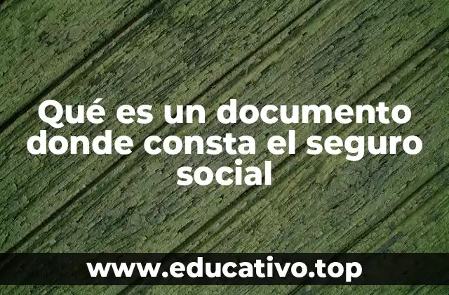 Qué es un documento donde consta el seguro social