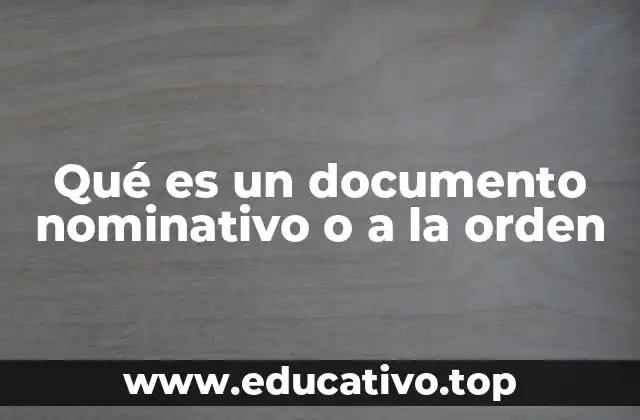 Qué es un documento nominativo o a la orden