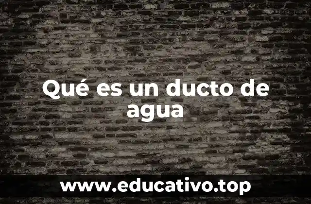 Qué es un ducto de agua