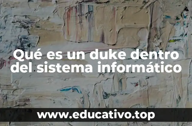 Qué es un duke dentro del sistema informático