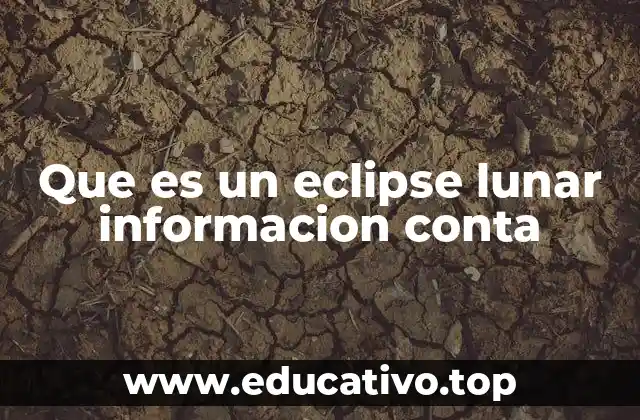 Que es un eclipse lunar informacion conta