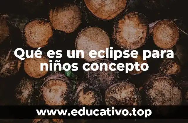 Qué es un eclipse para niños concepto