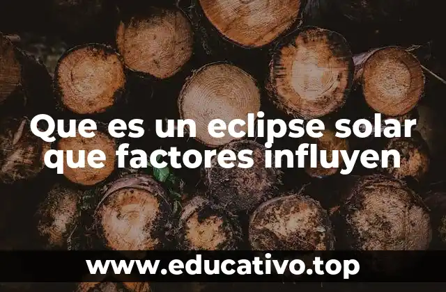 Que es un eclipse solar que factores influyen