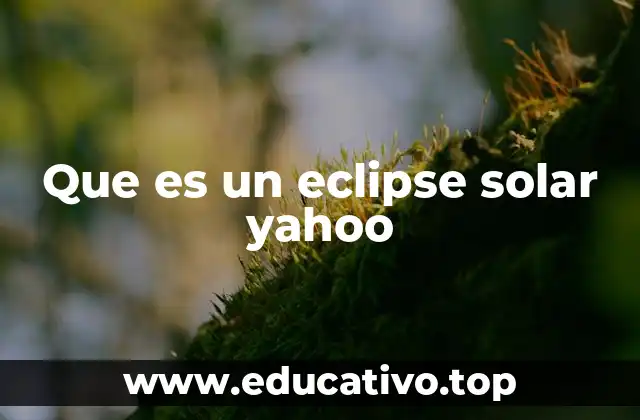 Que es un eclipse solar yahoo