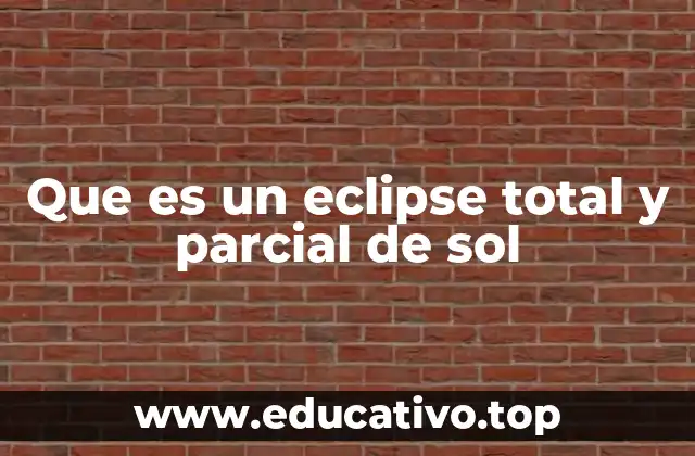 Que es un eclipse total y parcial de sol