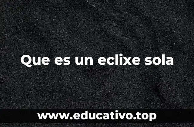 Que es un eclixe sola