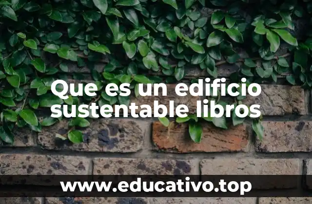 Que es un edificio sustentable libros