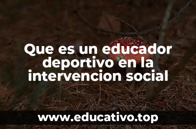 Que es un educador deportivo en la intervencion social