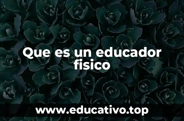 Que es un educador fisico