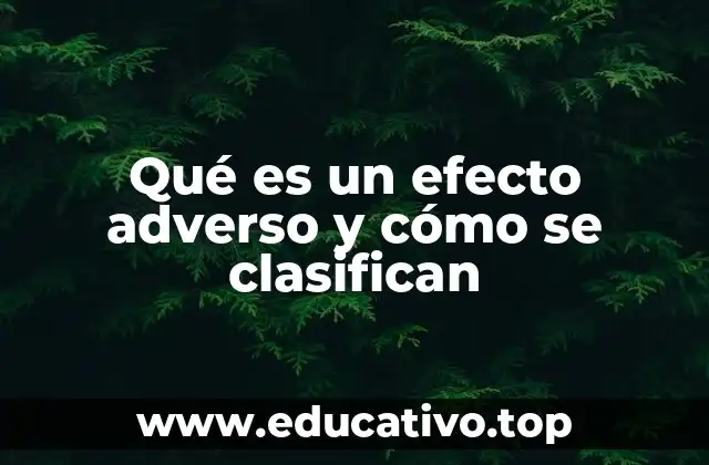 Qué es un efecto adverso y cómo se clasifican