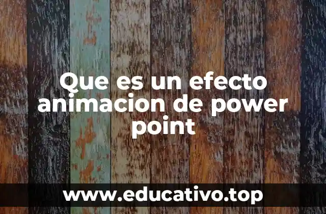 Que es un efecto animacion de power point