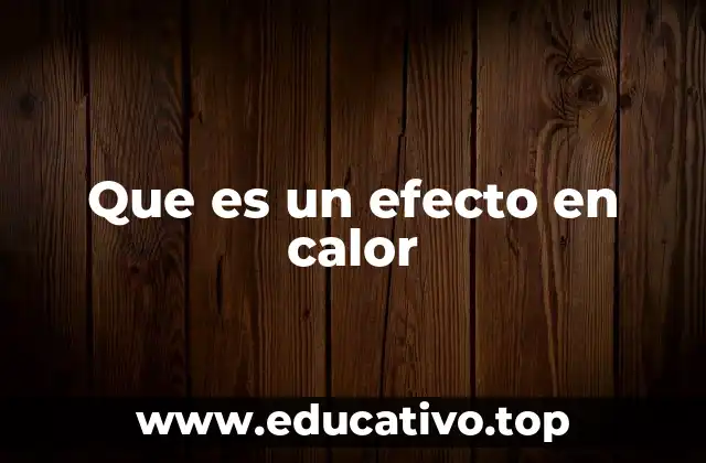 Que es un efecto en calor