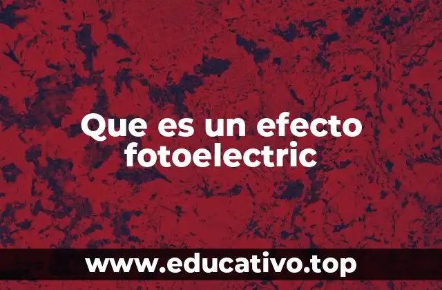 Que es un efecto fotoelectric