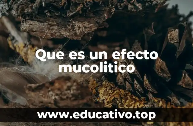 Que es un efecto mucolitico