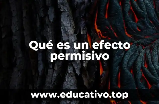 Qué es un efecto permisivo