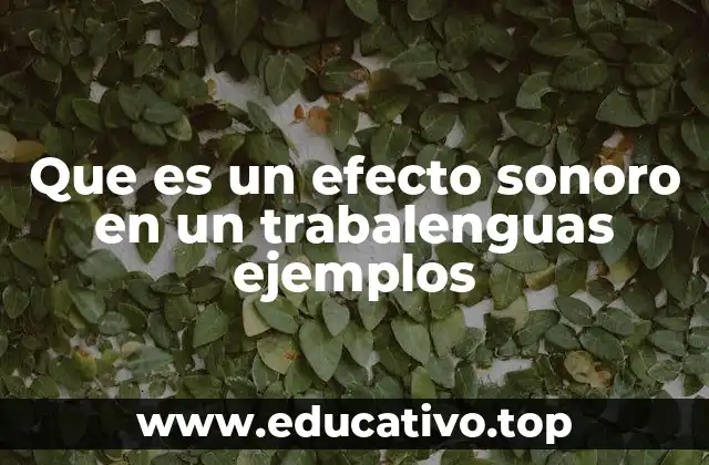 Que es un efecto sonoro en un trabalenguas ejemplos