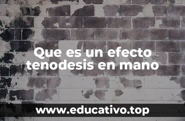 Que es un efecto tenodesis en mano