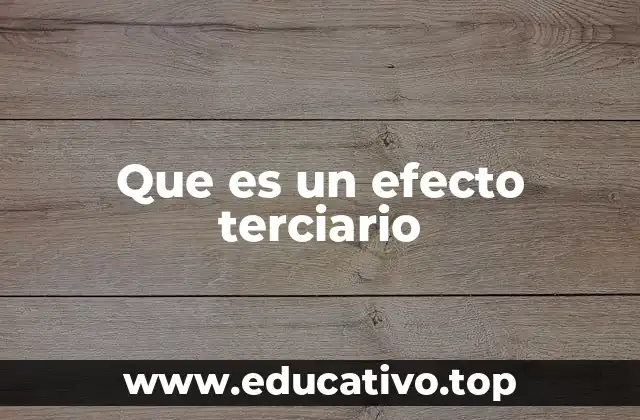 Que es un efecto terciario