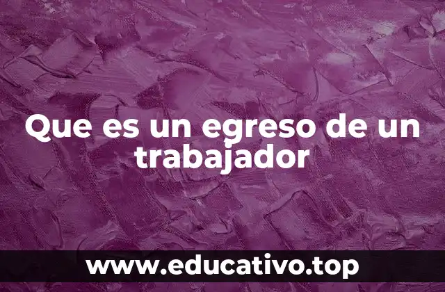 El impacto financiero de los egresos laborales en una empresa
