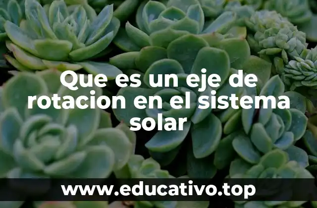 Que es un eje de rotacion en el sistema solar