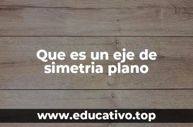 La importancia de los ejes de simetría en la geometría plana