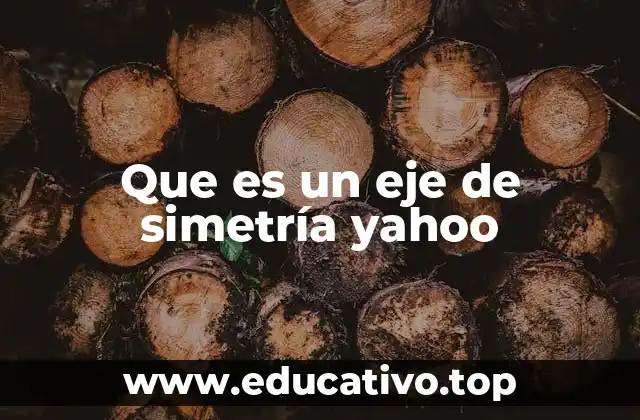 Que es un eje de simetría yahoo