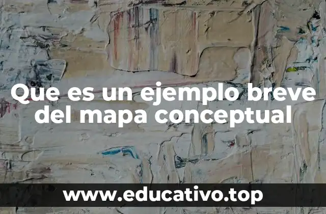 Cómo se construye un ejemplo breve del mapa conceptual