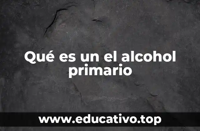 Qué es un el alcohol primario