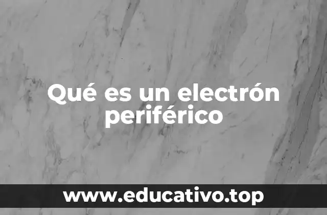 Qué es un electrón periférico