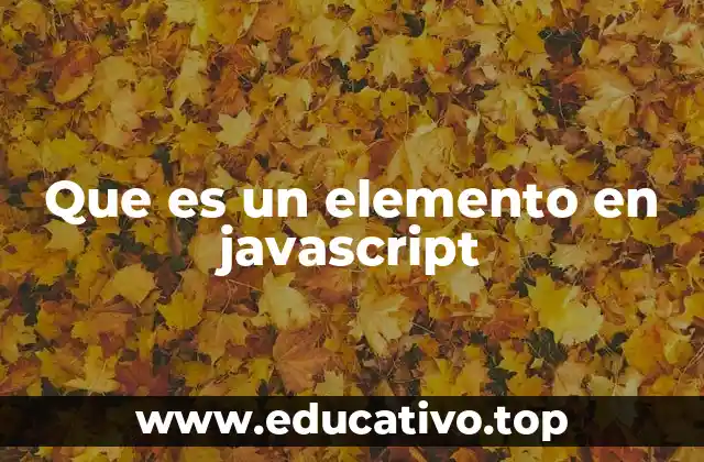 Que es un elemento en javascript