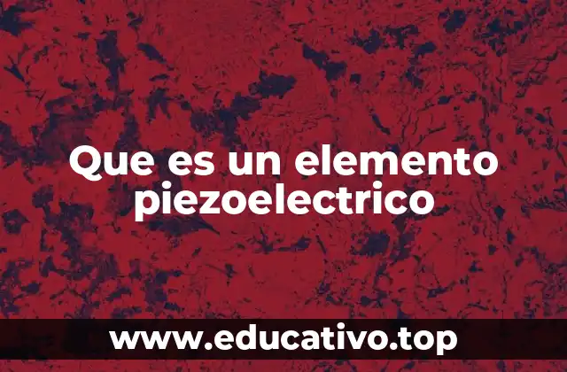 Que es un elemento piezoelectrico