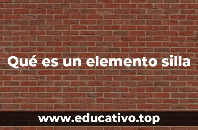 Qué es un elemento silla