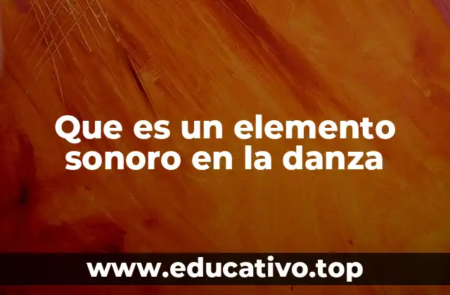 Que es un elemento sonoro en la danza