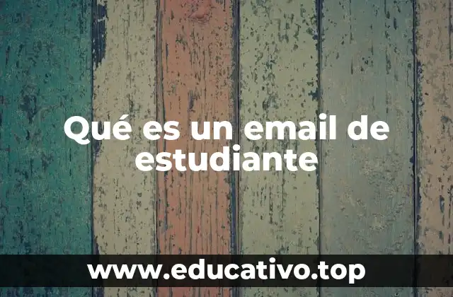 Qué es un email de estudiante