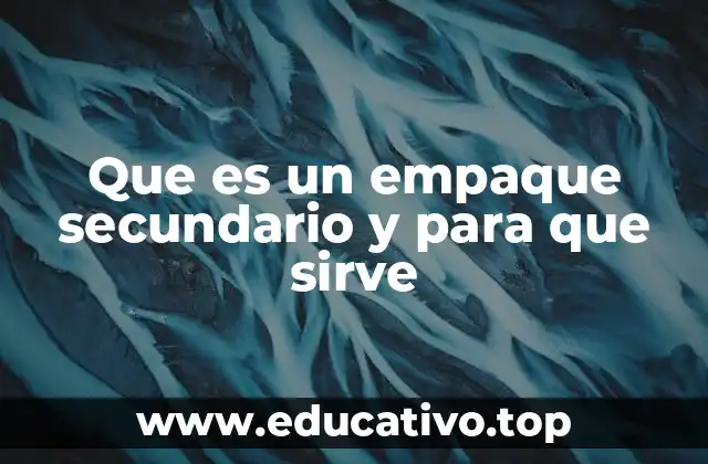 Que es un empaque secundario y para que sirve
