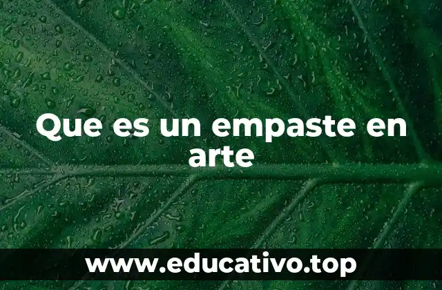 Que es un empaste en arte