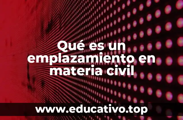 Qué es un emplazamiento en materia civil