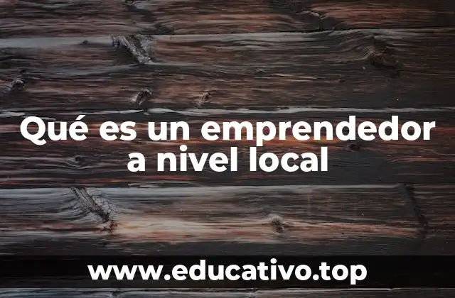 Qué es un emprendedor a nivel local