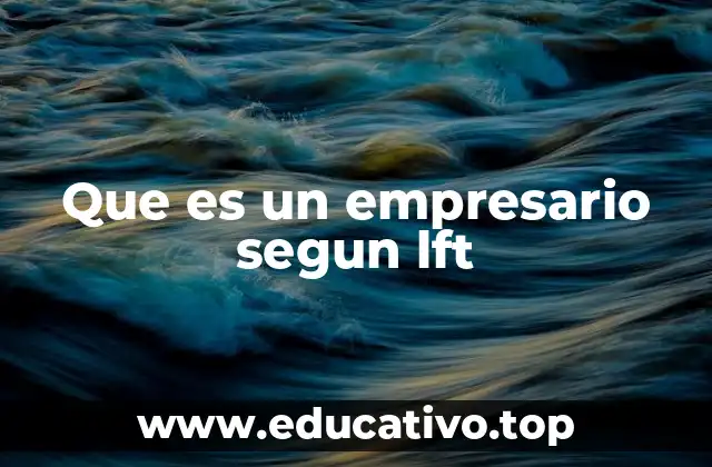 Que es un empresario segun lft