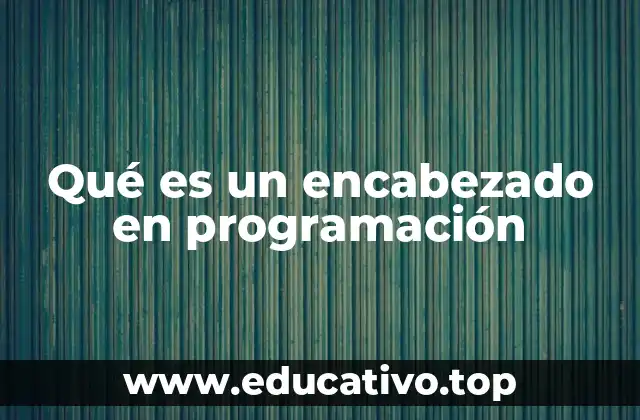 Qué es un encabezado en programación