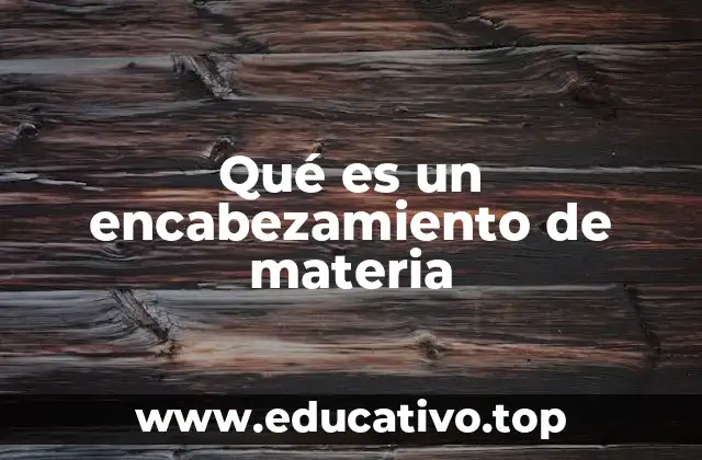 Qué es un encabezamiento de materia