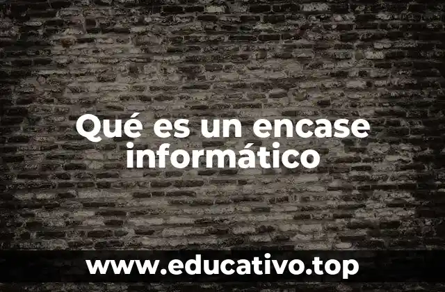 Qué es un encase informático