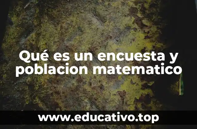 Qué es un encuesta y poblacion matematico
